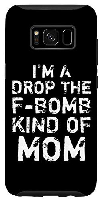 Galaxy S8 Distressed Mom Gift Funny I'm a Drop the F_Bomb Kind of Mom Case Galaxy S8 Distressed Mom Gift Funny I'm a Drop the F_Bomb Kind of Mom Case