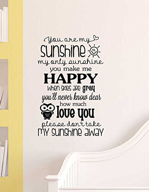 _15 inch W x 23 inch H_ You are my sunshine my only sunshine you make me happy when skies are gray you'll never know dear how much owl love you please don't take my sunshine away cute Wall Vinyl Decal Quote lettering Art Saying Sticker stencil nursery wall dec _15 inch W x 23 inch H_ You are my sunshine my only sunshine you make me happy when skies are gray you'll never know dear how much owl love you please don't take my sunshine away cute Wall Vinyl Decal Quote lettering Art Saying Sticker stencil nursery wall dec
