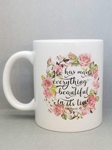 He Has Made Everything Beautiful In Its Time_ Bible Verse Ecclesiastes 3 11_ Floral Sublimated Mug. 2 Sided 11 oz.