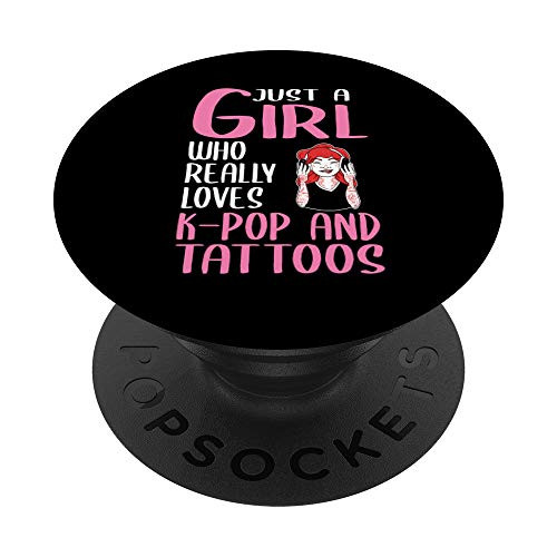 Womens Gift Just A Girl Who Really Loves K_Pop And Tattoos PopSockets PopGrip  Swappable Grip for Phones  and  Tablets