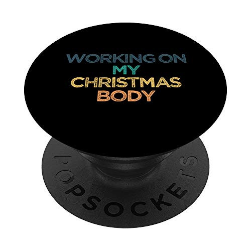 Working On My Christmas Body Funny Cute Christmas Gift for F PopSockets PopGrip  Swappable Grip for Phones  and  Tablets