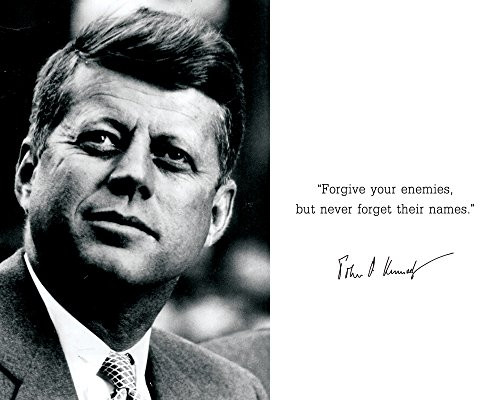 John F Kennedy JFK Photo Picture Poster Framed Quote Forgive Your Enemies but Never Forget Their Names. US President Portrait Famous Inspirational Motivational Quotes _8x10 Unframed Photo_