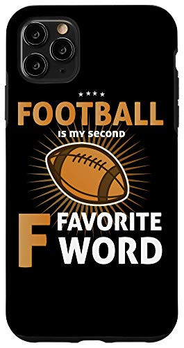 iPhone 11 Pro Max Football Is My Second Favorite F Word _ Funny Football Lover Case