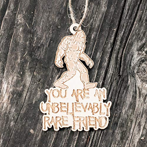 Ornament _ You are an Unbelievably Rare Friend _ Raw Wood 5x3in