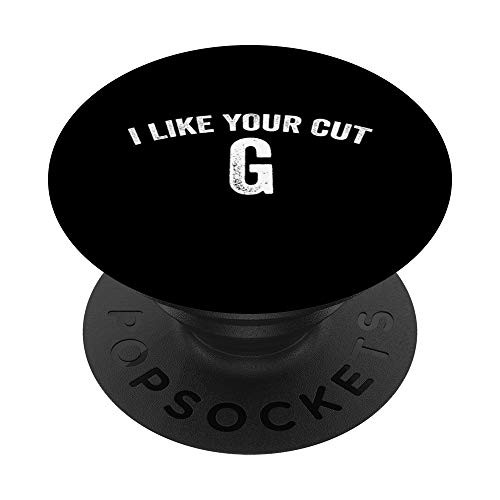 I Like Your Cut G Trending Funny Meme PopSockets PopGrip  Swappable Grip for Phones  and  Tablets