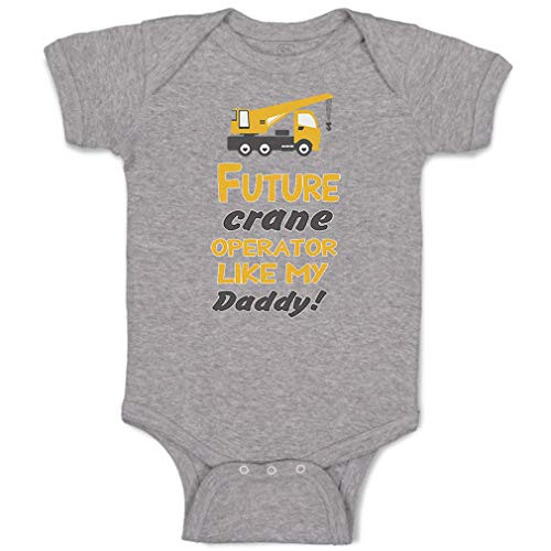 Custom Baby Bodysuit Future Crane Operator Like My Daddy! Style B Funny Cotton Boy  and  Girl Baby Clothes Oxford Gray Design Only Newborn