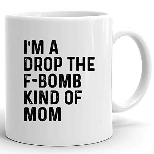 Mom Mug Mommy Cup _ I'm A Drop The F_Bomb Kind Of Mom _ Funny Mother's Day Shirt White Mugs for Women Mom Mug Mommy Cup _ I'm A Drop The F_Bomb Kind Of Mom _ Funny Mother's Day Shirt White Mugs for Women