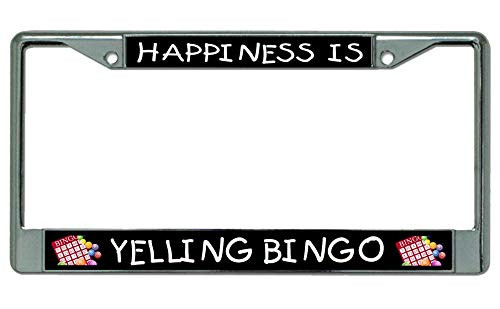 Happiness is Yelling Bingo Chrome License Plate Frame