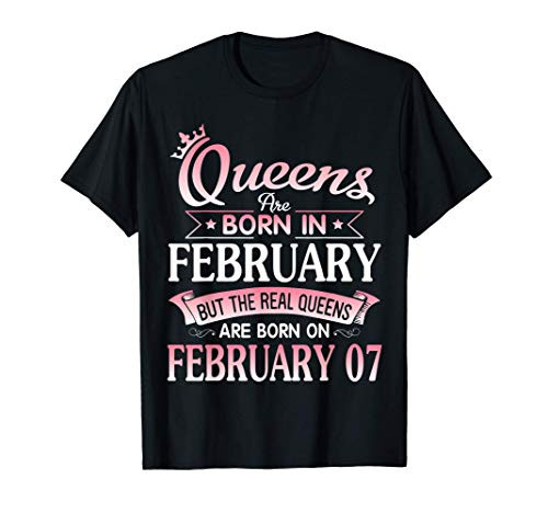 Queens Are Born In Feb Real Queens Are Born On February 07 T_Shirt