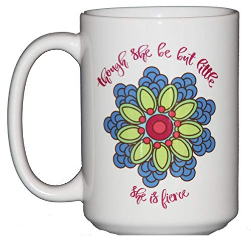 Though She Be But Little _ She is Fierce _ Inspirational Girl Power Coffee Mug _ Shakespeare Quote