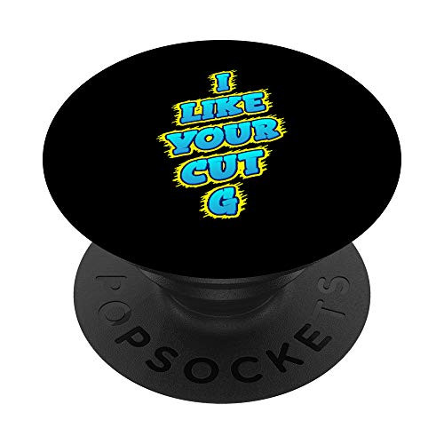 I Like Your Cut G Meme Funny Humor Youth Kids Girls Ya Cut G PopSockets PopGrip  Swappable Grip for Phones  and  Tablets
