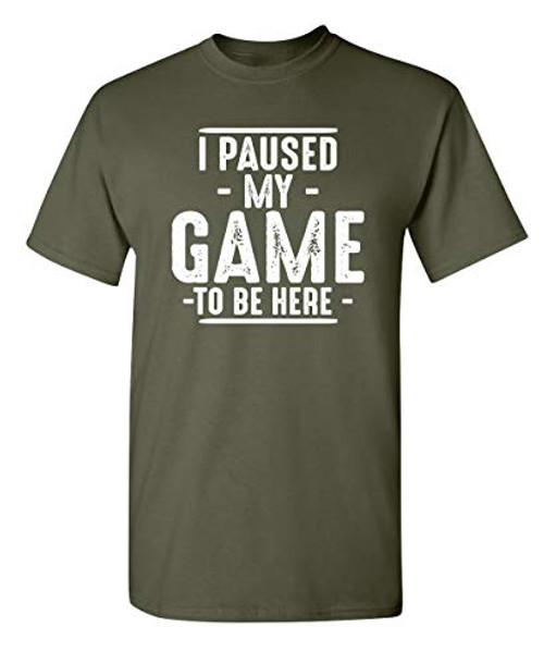 Paused My Game Graphic Novelty Sarcastic Funny T Shirt L Military Paused My Game Graphic Novelty Sarcastic Funny T Shirt L Military