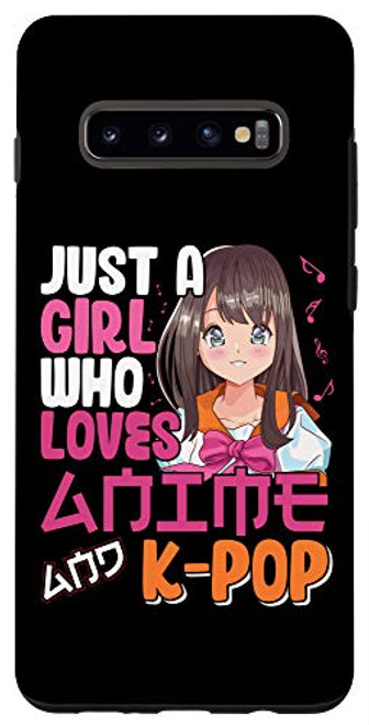 Galaxy S10 Plus  Just A Girl Who Loves Anime and K_Pop Music Girls Gift Case