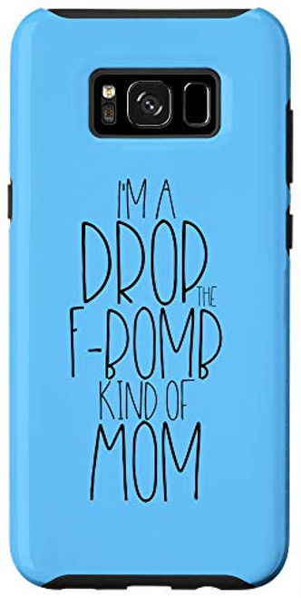 Galaxy S8 Plus I'm a Drop F_Bomb Kind of Mom Shirt Funny Cute Cussing Tee Case Galaxy S8 Plus I'm a Drop F_Bomb Kind of Mom Shirt Funny Cute Cussing Tee Case