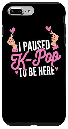 iPhone 7 Plus 8 Plus I Paused K_Pop To Be Here K_Pop Outfit K_Pop Gift KPop Case