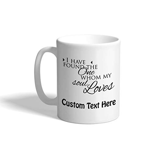 Custom Coffee Mug 11 Ounces I Have Found The 1 Whom My Soul Loves B Ceramic Tea Cup Personalized Text Here