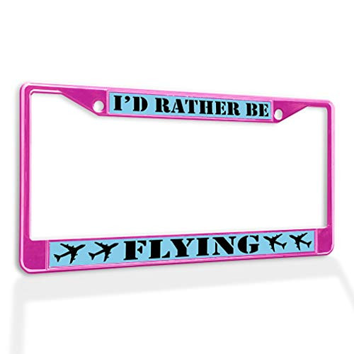 Fastasticdeals Metal Insert License Plate Frame I'd Rather Be Flying B Weatherproof Car Accessories Hot Pink 2 Holes Solid Insert