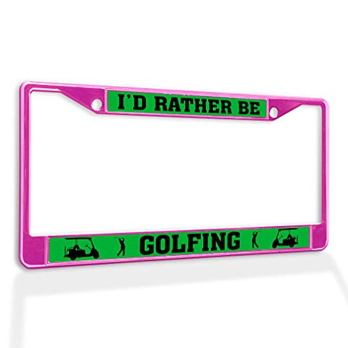 Fastasticdeals Metal Insert License Plate Frame I'd Rather Be Golfing A Weatherproof Car Accessories Hot Pink 2 Holes Solid Insert