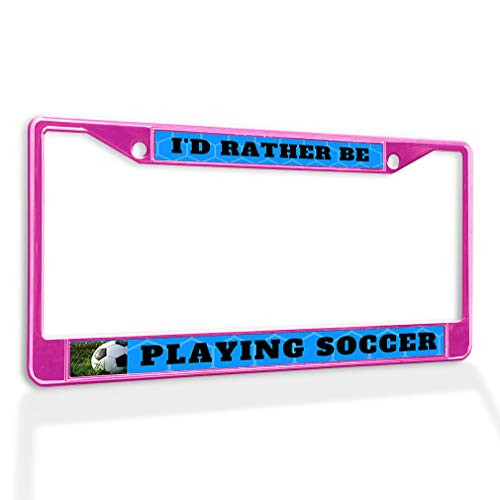 Fastasticdeals Metal Insert License Plate Frame I'd Rather Be Playing Soccer B Weatherproof Car Accessories Hot Pink 2 Holes Solid Insert