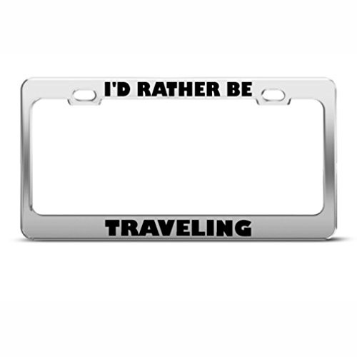Speedy Pros Metal License Plate Frame I'd Rather Be Traveling Car Accessories Chrome 2 Holes