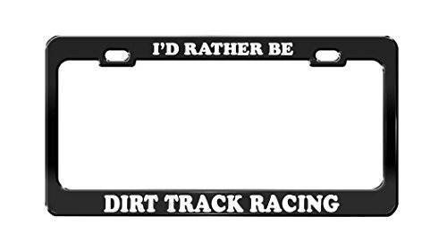 Product Express I'd Rather BE Dirt Track Racing Black Metal License Plate Frame Tag Holder