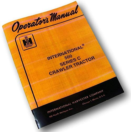 International Ih 500C 500 Series C Crawler Tractor Loader Operators Manual