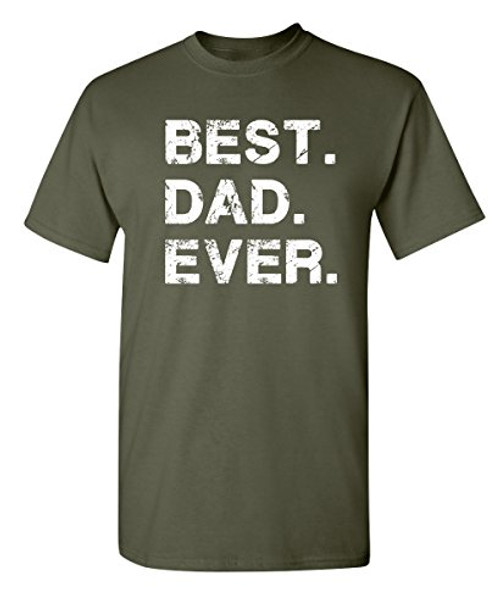 Best Dad Ever Graphic Novelty Sarcastic Funny T Shirt L Military Best Dad Ever Graphic Novelty Sarcastic Funny T Shirt L Military