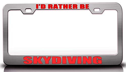 Custom Brother _ I'd Rather BE Skydiving Sports Metal Car SUV Truck License Plate Frame Ch c81