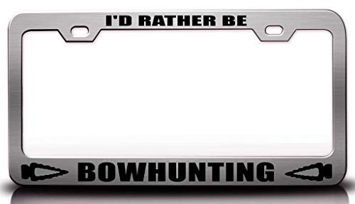 Custom Brother _ I'd Rather BE Bowhunting Bowhunting Hunter Metal Car SUV Truck License Plate Frame Ch i74