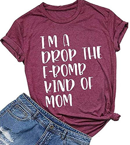 Deloach Couture Im A Drop The F_Bomb Kind of Mom T_Shirt_ Funny Mama Tee Shirt_ Shirt for Mom_ Gift for Mom