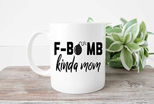 Coffee Mugs F Bomb Kinda Mom Mug Gift for Mom Coffee Mug Tea Mug 11Ounces Ceramic _ Best gift or souvenir. Coffee Mugs F Bomb Kinda Mom Mug Gift for Mom Coffee Mug Tea Mug 11Ounces Ceramic _ Best gift or souvenir.