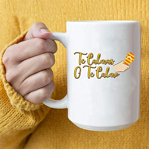 Te Calmas O Te Calmo Mexican Mom Coffee Mug Gifts