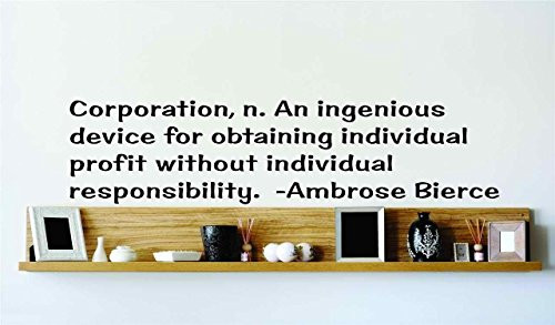 Corporation_ N. An Ingenious Device For Obtaining Individual Profit Without Individual Responsibility. _ Ambrose Bierce Famous Inspirational Life Quote Vinyl Wall Decal _ 22 Colors Available _ Discounted Sales Price Picture Art Image Living Room Bedr