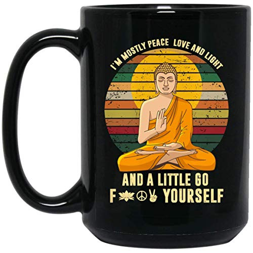 I'm Mostly Peace Love And Light A Little Go F Yourself Mug