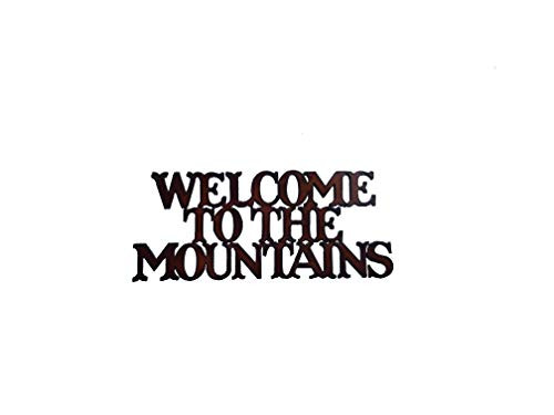 Welcome to the Mountains Sign made out of Rusted Steel