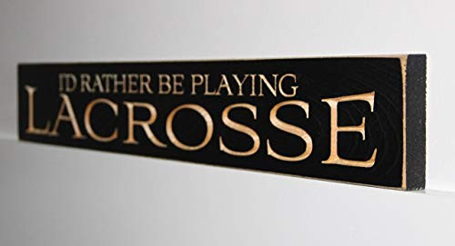 I'd rather be playing LACROSSE _ Wood Sign