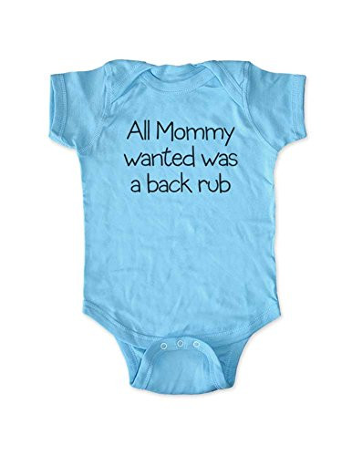 All Mommy Wanted was a Back rub - Funny Baby one Piece Bodysuit -6 Months  Light Blue-