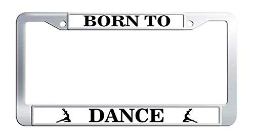 Born to Dance License Plate Frame Stainless Steel Gift for Dancers Women Girl Car License Plate Holder