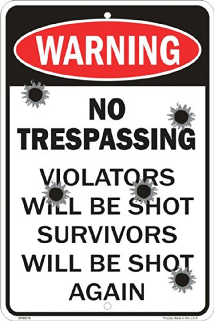No Trespassing Notice 8 inch X 12 inch Plastic Sign Violators Will Be Shot Survivors Will Be Shot Again Sign