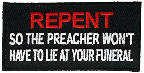 Repent So The Preacher Won t Have to 4 inch Iron or Sew on Embroidered Patch PWRepent