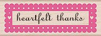 Heartfelt Thanks Wood Mounted Rubber Stamp -C4593-