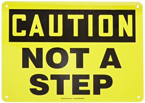 Accuform MSTF649VA Aluminum Safety Sign, Legend "CAUTION NOT A STEP", 10" Length x 14" Width, Black on Yellow Accuform MSTF649VA Aluminum Safety Sign, Legend "CAUTION NOT A STEP", 10" Length x 14" Width, Black on Yellow