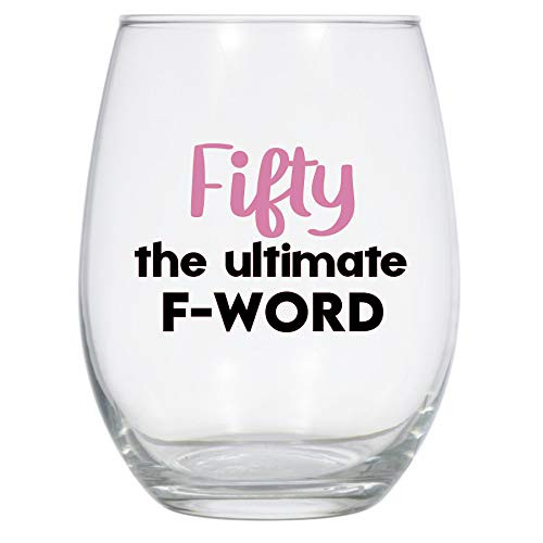 50 is the Ultimate F Word Wine Glass  21 Oz  50th Birthday  50  Funny 50th Wine Glass  Birthday Wine Glass