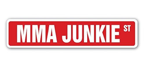 MMA Junkie Street Sign Sticker 8   Long Mixed Martial Arts Ultimate Fighting Boxer Sticker Sign - Sticker Graphic Sign - Will Stick to Any Smooth Surface