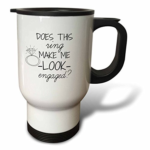 3dRose tm_219850_1 Does This Ring Make Me Look Engaged Black with White Background Travel Mug, 14 oz, White