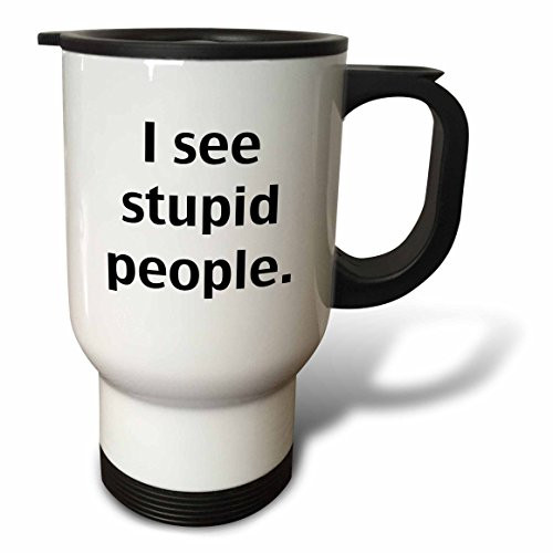 3dRose tm_128185_1"I See Stupid People Stainless Steel" Travel Mug, 14 oz, Multicolor
