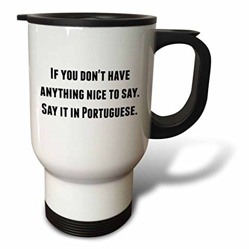 3dRose tm_221857_1 "If you dont have anything nice To Say it in Portuguese Stainless Steel" Travel Mug, 14 oz, Natural