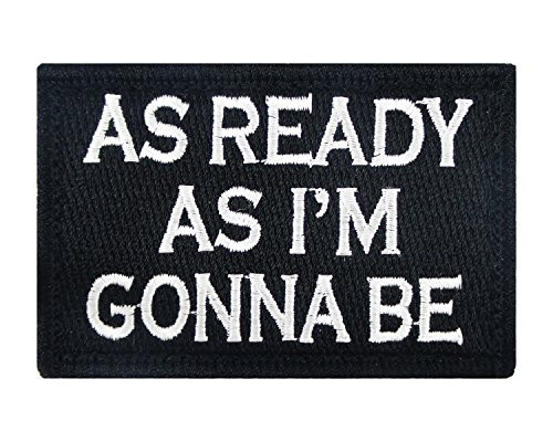 As Ready as I m Gonna Be Hook and Loop Patch Morale Tags Fully Embroidered -Black and White-