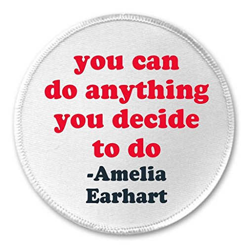 You can do anything you decide to do Amelia Earhart Quote 3 inch Sew On Patch