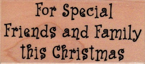 For Special Friends and Family This Christmas Wood Mounted Rubber Stamp -1689F-